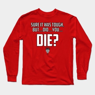 BSF - But Did You Die? Long Sleeve T-Shirt